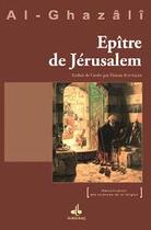 Couverture du livre « Épître de Jérusalem ; Al-Risâla al-Qudsiyya » de Abu Hamid Al-Ghazali aux éditions Albouraq