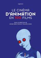 Couverture du livre « Le cinéma d'animation en 100 films » de Xavier Kawa-Topor et Philippe Moins aux éditions Capricci