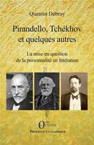Couverture du livre « Pirandello Tchékhov et quelques autres ; la mise en question de la personnalité en littérature » de Quentin Debray aux éditions Orizons