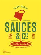 Couverture du livre « Sauces & Cie : 100 sauces savoureuses, 50 plats en sauce » de Valerie Drouet et Pierre-Louis Viel aux éditions La Martiniere