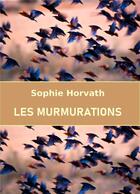 Couverture du livre « Les murmurations » de Sophie Horvath aux éditions Librinova