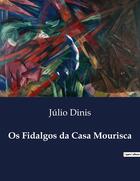 Couverture du livre « Os Fidalgos da Casa Mourisca » de Julio Dinis aux éditions Culturea