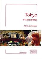 Couverture du livre « Tokyo mis en scènes » de Adrien Gombeaud aux éditions Espaces & Signes