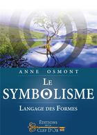 Couverture du livre « Le symbolisme ; langage des formes » de Anne Osmont aux éditions Cle D'or