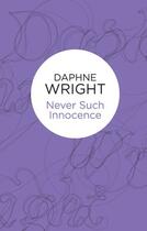 Couverture du livre « Never Such Innocence (Threaded Dances 2) (Bello) » de Wright Daphne aux éditions Pan Macmillan