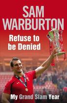 Couverture du livre « Refuse to be Denied: My Grand Slam Year » de Warburton Sam aux éditions Simon And Schuster Uk