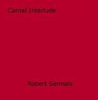 Couverture du livre « Carnal Interlude » de Robert Sermais aux éditions Epagine