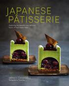 Couverture du livre « JAPANESE PATISSERIE - EXPLORING THE BEAUTIFUL AND DELICIOUS FUSION OF EAST MEETS WEST » de James Campbell aux éditions Cico Books