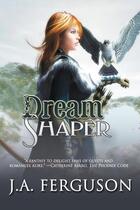 Couverture du livre « Dream shaper » de Ferguson J.A. aux éditions Bellebooks