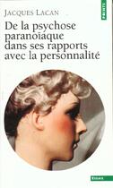 Couverture du livre « De la psychose paranoiaque dans ses rapports avec » de Jacques Lacan aux éditions Points