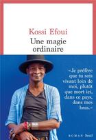 Couverture du livre « Une magie ordinaire » de Kossi Efoui aux éditions Seuil