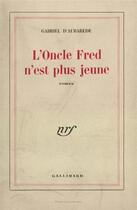Couverture du livre « L'oncle fred n'est plus jeune » de Aubarede Gabriel D aux éditions Gallimard