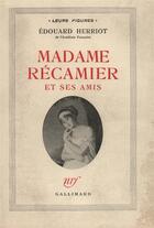 Couverture du livre « Madame recamier et ses amis » de Herriot Edouard aux éditions Gallimard