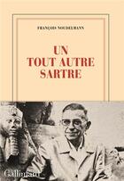 Couverture du livre « Un tout autre Sartre » de Francois Noudelmann aux éditions Gallimard