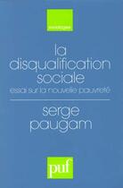 Couverture du livre « Disqualification sociale (la) » de Serge Paugam aux éditions Puf