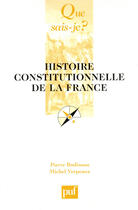 Couverture du livre « Histoire constitutionnelle de la France » de Pierre Bodineau et Verpeaux aux éditions Que Sais-je ?