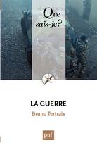 Couverture du livre « La guerre » de Bruno Tertrais aux éditions Que Sais-je ?