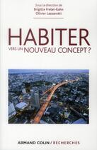 Couverture du livre « Habiter ; vers un nouveau concept ? » de Olivier Lazzarotti et Brigitte Frelat-Kahn aux éditions Armand Colin