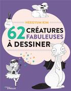 Couverture du livre « 62 créatures fabuleuses à dessiner » de Kim Heegyum aux éditions Eyrolles