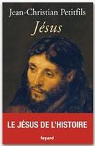 Couverture du livre « Jésus » de Jean-Christian Petitfils aux éditions Fayard