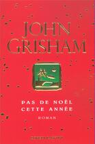 Couverture du livre « Pas de noel cette annee » de John Grisham aux éditions Robert Laffont