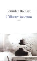 Couverture du livre « L'illustre inconnu » de Jennifer Richard aux éditions Robert Laffont