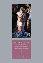 Couverture du livre « Cicerone ; guide du plaisir esthétique dans les oeuvres d'art d'Italie » de Jacob Burckhardt aux éditions Klincksieck