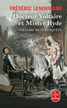 Couverture du livre « Docteur Voltaire et Mister Hyde ; Voltaire mène l'enquête » de Frederic Lenormand aux éditions Le Livre De Poche