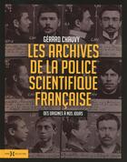 Couverture du livre « Les archives de la police scientifique francaise » de Gerard Chauvy aux éditions Hors Collection
