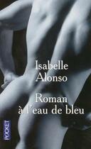 Couverture du livre « Roman A L'Eau De Bleu » de Isabelle Alonso aux éditions Pocket