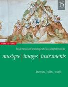 Couverture du livre « REVUE MUSIQUE IMAGES INSTRUMENTS t.15 ; portraits, ballets, traités » de Revue Musique Images Instruments aux éditions Cnrs