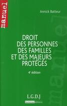 Couverture du livre « Droit des personnes, des familles et des majeurs protégés (4e édition) » de Annick Batteur aux éditions Lgdj