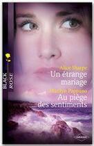 Couverture du livre « Un étrange mariage ; au piège des sentiments » de Marilyn Pappano et Alice Sharpe aux éditions Harlequin