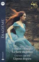 Couverture du livre « La fierté du prince ; l'époux disparu » de Hayward Jennifer et Caitlin Crews aux éditions Harlequin