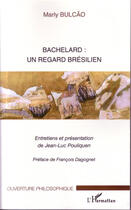 Couverture du livre « Bachelard : un regard brésilien » de Marly Bulcao aux éditions L'harmattan