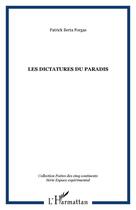 Couverture du livre « Les dictatures du paradis » de Patrick Berta Forgas aux éditions Editions L'harmattan