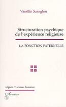 Couverture du livre « Structuration psychique de l'expérience religieuse ; la fonction paternelle » de Vassilis Saroglou aux éditions Editions L'harmattan