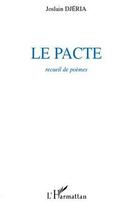 Couverture du livre « Le pacte ; recueil de poèmes » de Joslain Djeria aux éditions Editions L'harmattan