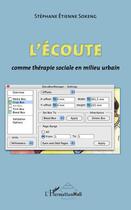 Couverture du livre « L'écoute comme thérapie sociale en milieu urbain » de Stephane Etienne Sokeng aux éditions L'harmattan