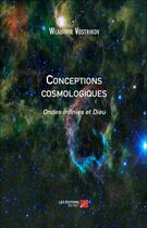 Couverture du livre « Conceptions cosmologiques ; ondes infinies et Dieu » de Wladimir Vostrikov aux éditions Editions Du Net