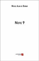 Couverture du livre « Note 9 » de Michel Alain De Bornay aux éditions Editions Du Net