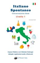 Couverture du livre « Italiano spontaneo - livello 1 conversazione base - impara l'italiano con il metodo tartaruga » de Gorini Jacopo aux éditions Books On Demand