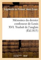 Couverture du livre « Memoires du dernier confesseur de louis xvi. traduit de l'anglais » de Edgeworth De Firmont aux éditions Hachette Bnf