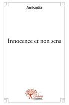 Couverture du livre « Innocence et non sens » de Amisodia aux éditions Edilivre