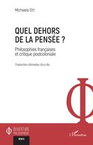 Couverture du livre « Quel dehors de la pensée ? philosophies françaises et critique postcoloniale » de Michaela Ott aux éditions L'harmattan