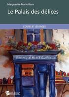 Couverture du livre « Le palais des délices » de Marguerite-Marie Roze aux éditions Publibook