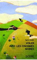 Couverture du livre « Voler avec les cigognes noires » de Sylvia Saubin aux éditions L'harmattan