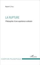Couverture du livre « La rupture ; philosophie d'une expérience ordinaire » de Nassim El Kabli aux éditions L'harmattan