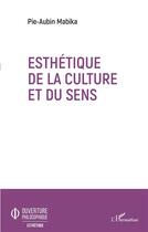 Couverture du livre « Esthétique de la culture et du sens » de Pie-Aubin Mabika aux éditions L'harmattan