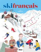 Couverture du livre « Ski francais Tome 1 : identité » de Laurent Belluard et Collectif aux éditions Glenat